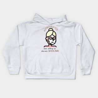 Introverted But Willing To Discuss Skincare Kids Hoodie